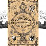 Miller's Compendium of Timeless Tools for the Modern Writer