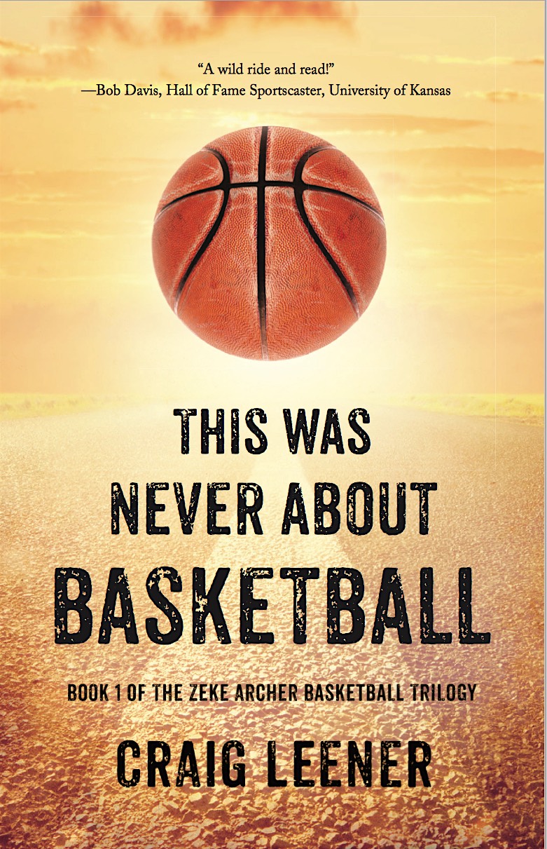 Craig Leener's Book 1 of his Zeke Archer Basketball Trilogy